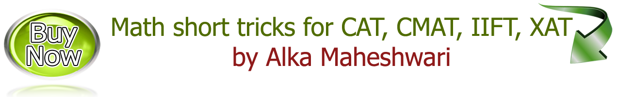 Math short tricks for CAT, CMAT, IIFT, XAT by Alka Maheshwari