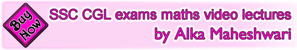 SSC CGL exams maths video lectures by Alka Maheshwari